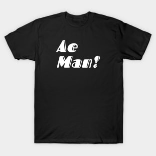 Ae Man T-Shirt